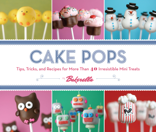 Cake Pops Tips Tricks And Recipes For More Than 40 Irresistible Mini Treats Angie Dudley