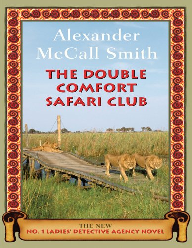 The Double Comfort Safari Club Large Type Edition Alexander Mccall Smith