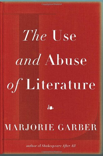 The Use And Abuse Of Literature 1st Marjorie Garber