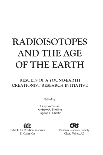 Radioisotopes And The Age Of The Earth Vol 2 Andrew A Snelling