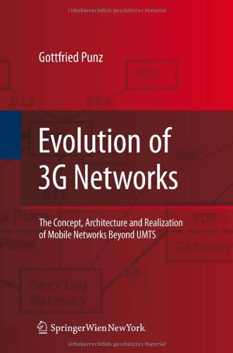 Evolution Of 3g Networks The Concept Architecture And Realization Of Mobile Networks Beyond Umts 1st Edition Gottfried Punz Auth