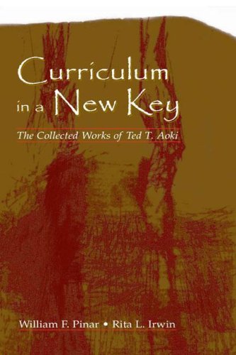 Curriculum In A New Key The Collected Works Of Ted T Aoki Ted T Aoki