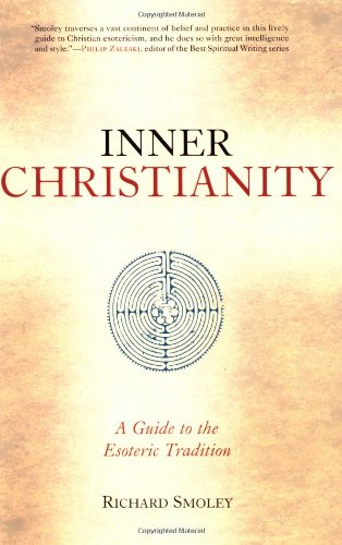 Inner Christianity A Guide To The Esoteric Tradition 1st Edition Richard Smoley
