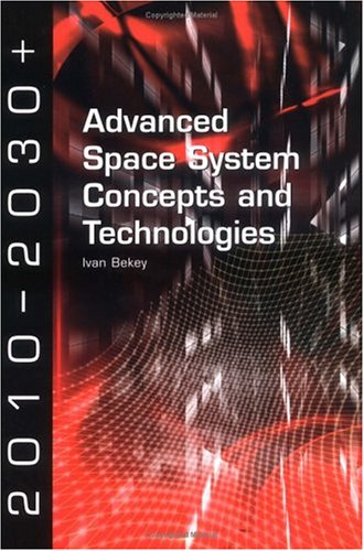 Advanced Space System Concepts And Technologies I Bekey