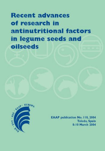 Recent Advances Of Research In Antinutritional Factors In Legume Seeds And Oilseeds Proceedings Of The Fourth International Workshop On Antinutritional Eaap Scientific 1st Edition M Muzquiz
