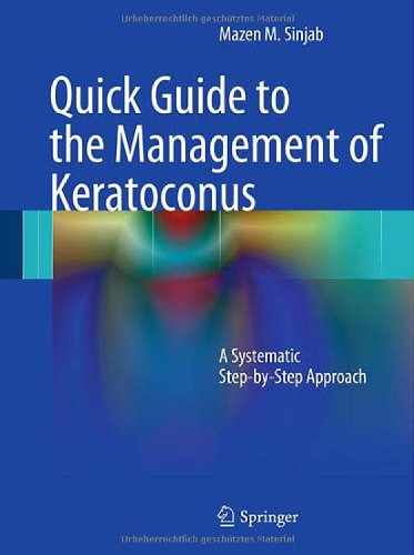Quick Guide To The Management Of Keratoconus A Systematic Stepbystep Approach 1st Edition Mazen Sinjab Auth