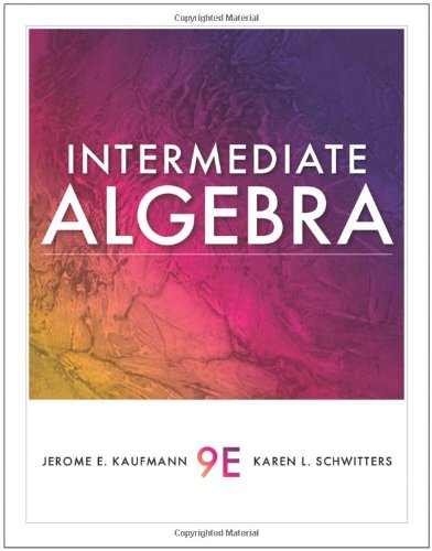 Intermediate Algebra 9th Edition Jerome E Kaufmann Karen L Schwitters