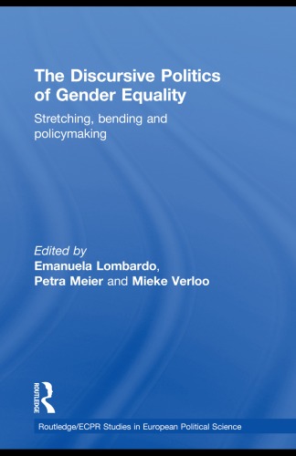 The Discursive Politics Of Gender Equality Stretching Bending And Policymaking Emanuela Lombardo