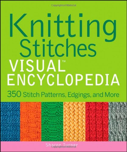 Knitting Stitches Visual Encyclopedia 1st Edition Sharon Turner
