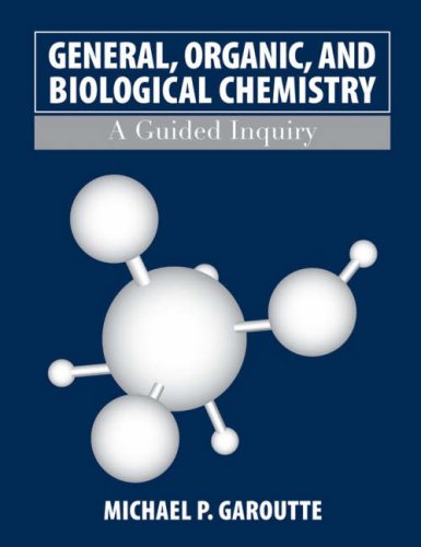 General Organic And Biological Chemistry A Guided Inquiry 1st Edition Michael P Garoutte