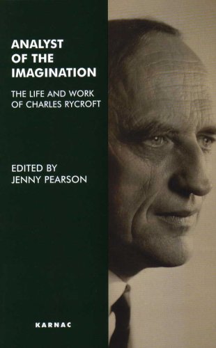 Analyst Of The Imagination The Life And Work Of Charles Rycroft 1st Edition Jenny Pearson