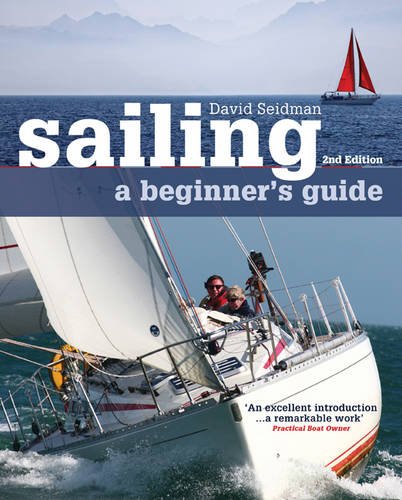 Sailing A Beginners Guide 2nd David Seidman