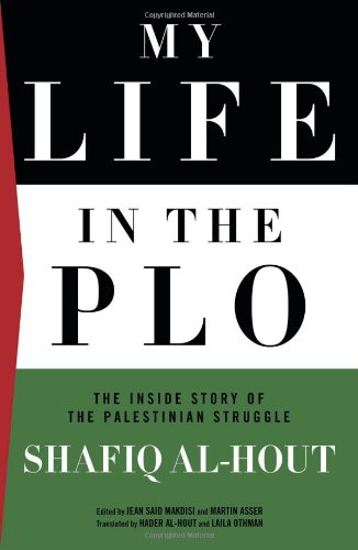 My Life In The Plo The Inside Story Of The Palestinian Struggle Shafiq Alhout