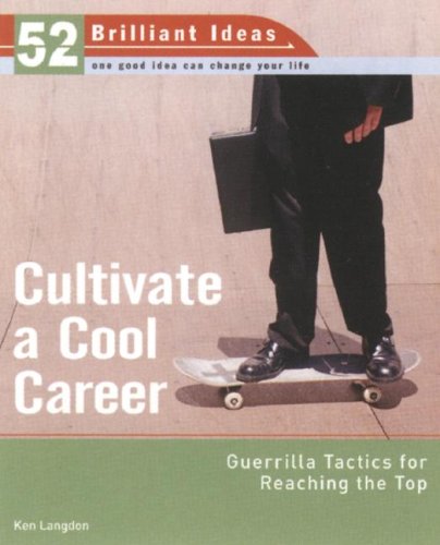 Cultivate A Cool Career Guerrilla Tactics For Reaching The Top Ken Langdon