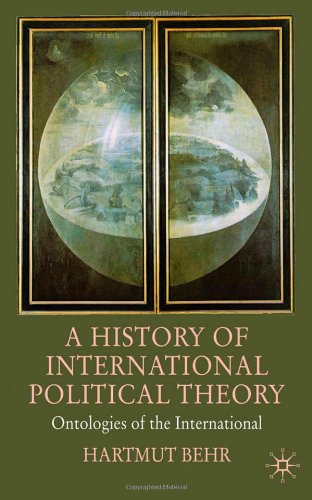A History Of International Political Theory Ontologies Of The International Hartmut Behr