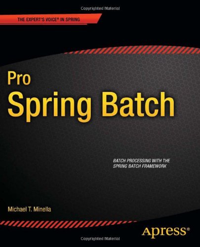Pro Spring Batch 1st Edition Michael T Minella