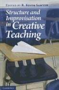 Structure And Improvisation In Creative Teaching Reissue R Keith Sawyer