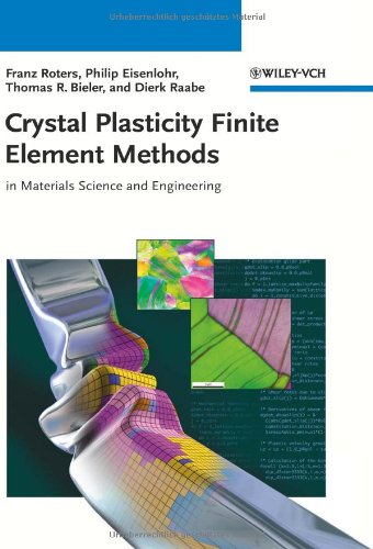 Crystal Plasticity Finite Element Methods In Materials Science And Engineering 1st Edition Franz Roters
