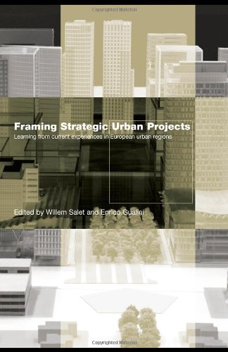 Framing Strategic Urban Projects Learning From Current Experiences In European Urban Regions 1st Edition Willem Salet