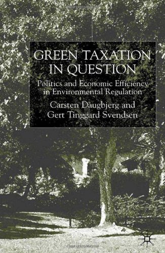 Green Taxation In Question Politics And Economic Efficiency In Environmental Regulation Carsten Daugbjerg
