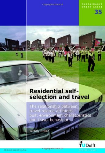 Residential Selfselection And Travel The Relationship Between Travelrelated Attitudes Built Environment Characteristics And Travel Behaviour Volume 35 Sustainable Urban Areas Bilingual W Bohte