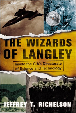 The Wizards Of Langley Inside The Cias Directorate Of Science And Technology First Edition Jeffrey Richelson