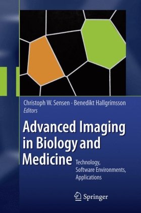 Advanced Imaging In Biology And Medicine Technology Software Environments Applications 1st Edition Chw Sensen
