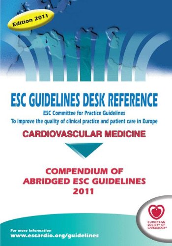 Esc Guidelines Desk Reference 2011 Compendium Of Abridged Esc Guidelines 2011 1st Edition European Society Of Cardiology