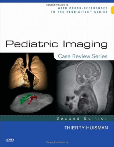 Pediatric Imaging Case Review Series Second Edition 2nd Edition Thierry A G M Huisman Md