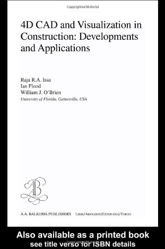 4d Cad And Visualization In Construction Developments And Applications 1st Edition Edited By Ian Flood