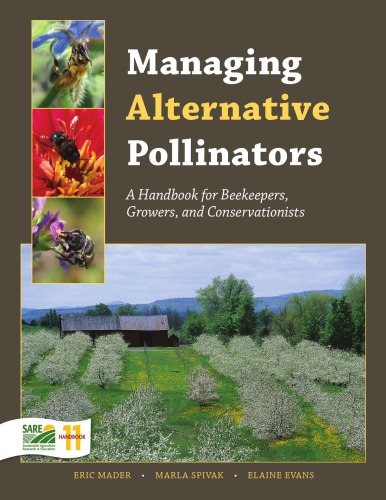 Managing Alternative Pollinators A Handbook For Beekeepers Growers And Conservationists Eric Mader