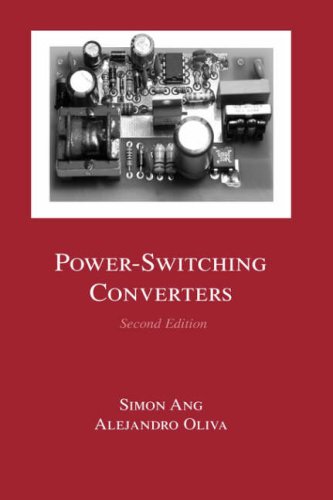 Powerswitching Converters Second Edition Electrical Engineering And Electronics 2nd Edition Simon Ang And Alejandro Oliva