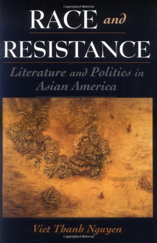 Race And Resistance Literature And Politics In Asian America 1st Viet Thanh Nguyen