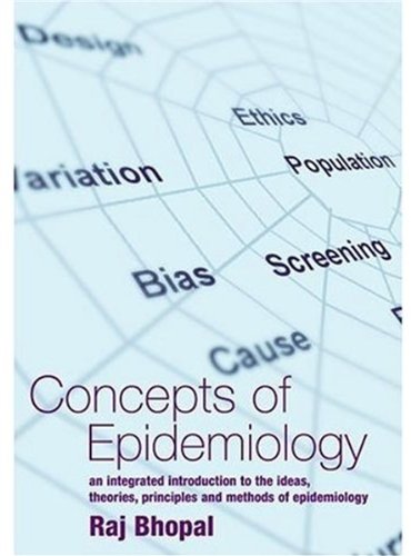 Concepts Of Epidemiology An Integrated Introduction To The Ideas Theories Principles And Methods Of Epidemiology 1st Edition Raj Bhopal