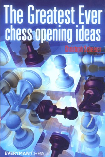 The Greatest Ever Chess Opening Ideas 1st Christoph Scheerer