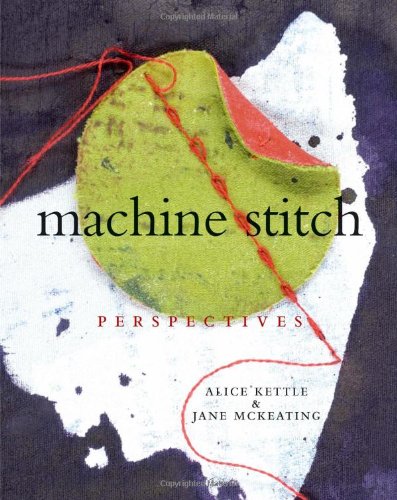Machine Stitch Perspectives Alice Kettle Jane Mckeating