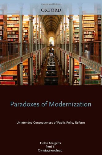 Paradoxes Of Modernization Unintended Consequences Of Public Policy Reform 1st Edition Helen Margetts