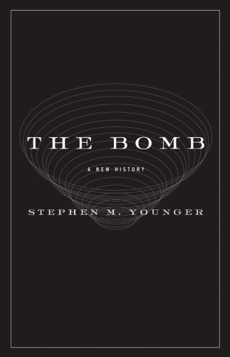 The Bomb A New History Stephen Michael Younger