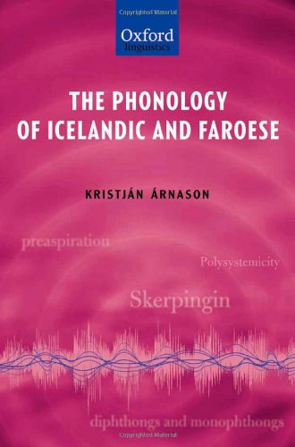 The Phonology Of Icelandic And Faroese The Phonology Of The Worlds Languages Kristjan Arnason