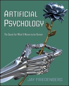 Artificial Psychology The Quest For What It Means To Be Human 1st Edition Jay Friedenberg