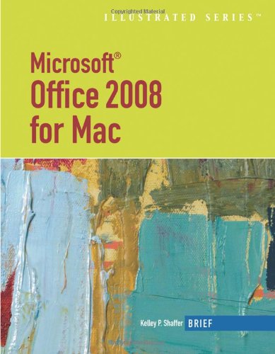 Microsoft Office 2008 For Mac Illustrated Brief 1st Edition Kelley P Shaffer