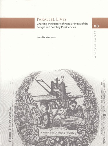 Parallel Lives Charting The History Of Popular Prints Of The Bengal And Bombay Presidencies 1st Kamalika Mukherjee