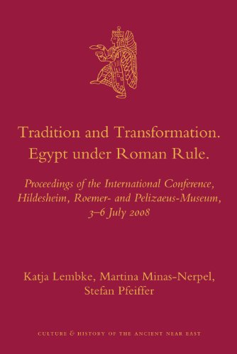 Tradition And Transformation Egypt Under Roman Rule Proceedings Of The International Conference Hildesheim Roemer And Pelizaeusmuseum 36 July 2008 Katja Lembke