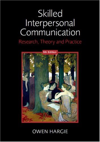 Skilled Interpersonal Communication Research Theory And Practice 5th Edition 5th Edition Owen Hargie