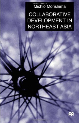 Collaborative Development In Northeast Asia Michio Morishima