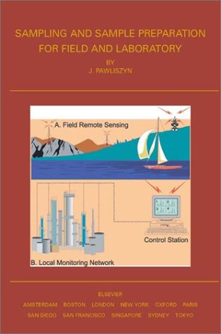 Sampling And Sample Preparation For Field And Laboratory Fundamentals And New Directions In Sample Preparation 1st Edition Janusz Pawliszyn