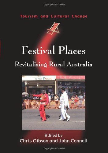 Festival Places Revitalising Rural Australia Toursim And Cultural Change Chris Gibson