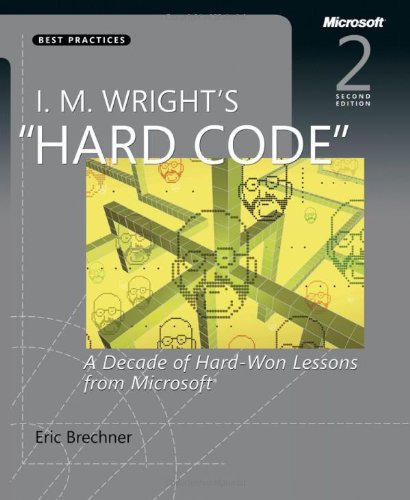 I M Wrights Hard Code A Decade Of Hardwon Lessons From Microsoft 2nd Edition 2nd Eric Brechner
