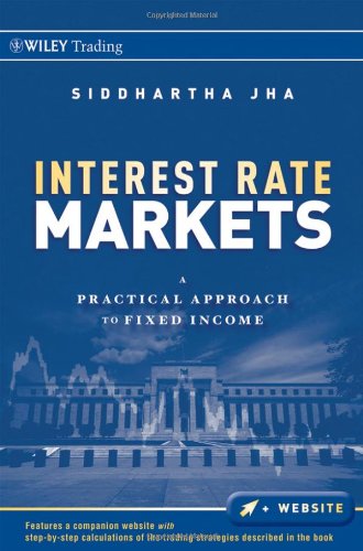Interest Rate Markets A Practical Approach To Fixed Income Wiley Trading 1st Edition Siddhartha Jha