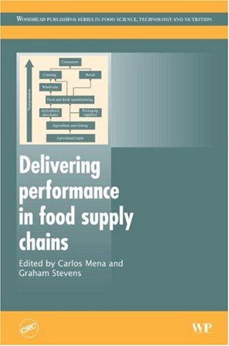 Delivering Performance In Food Supply Chains Woodhead Publishing Series In Food Science Technology And Nutrition 1st Edition C Mena